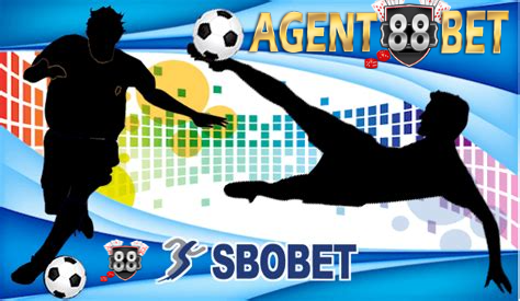 AGENT88BET: Agen SBOBET Dengan Taruhan Judi Bola Online Terbaik 2025 